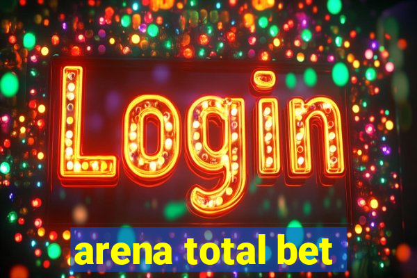 arena total bet